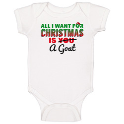 All I Want For Christmas Is A Goat Funny Cute Holiday Gift Baby One Piece All I Want For Christmas Is A Goat Funny Cute Holiday Gift Baby One Piece