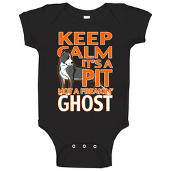 Keep Calm It's A Pit Not A Freakin Ghost Baby One Piece Keep Calm It's A Pit Not A Freakin Ghost Baby One Piece