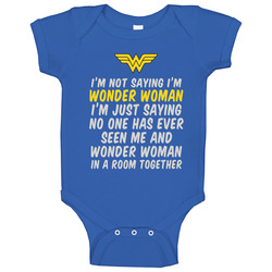 Not Saying I'm Wonder Woman Baby One Piece