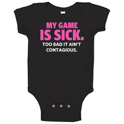 My Game Is Sick Too Bad It Ain't Contagious Sports Athlete Baby One Piece My Game Is Sick Too Bad It Ain't Contagious Sports Athlete Baby One Piece