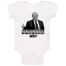 Hillary Clinton Cant Satisfy Her Husbad Donald Trump Tweet Funny Baby One Piece Hillary Clinton Cant Satisfy Her Husbad Donald Trump Tweet Funny Baby One Piece