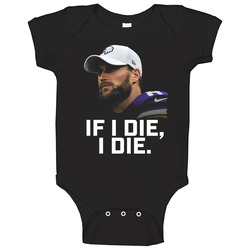 If I Die I Die Kirk Cousins Minnesota Football Quarterback Baby One Piece If I Die I Die Kirk Cousins Minnesota Football Quarterback Baby One Piece