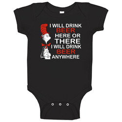 I Will Drink Beer Here Or There Funny Cat In The Baby One Piece I Will Drink Beer Here Or There Funny Cat In The Baby One Piece