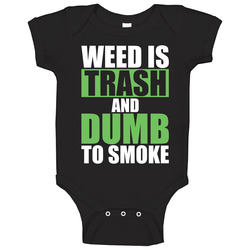 Weed Is Trash And Dumb To Smoke Marijuana Mary Jane Baby One Piece Weed Is Trash And Dumb To Smoke Marijuana Mary Jane Baby One Piece