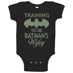 Training To Be Batman's Wifey Baby One Piece
