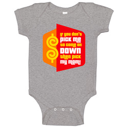 If You Dont Pick Me Pick My Mom The Price Is Right Baby One Piece If You Dont Pick Me Pick My Mom The Price Is Right Baby One Piece