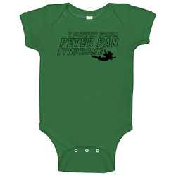 I Suffer From Peter Pan Syndrome Funny Baby One Piece I Suffer From Peter Pan Syndrome Funny Baby One Piece