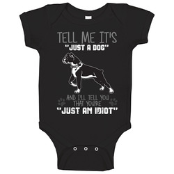 Tell Me Its Just A Dog Idiot Boxer Baby One Piece