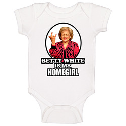 Betty White Is My Homegirl Cool Golden Girl Baby One Piece Betty White Is My Homegirl Cool Golden Girl Baby One Piece