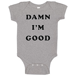 Dale Earnhardt Damn I'm Good Baby One Piece Dale Earnhardt Damn I'm Good Baby One Piece