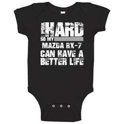 I Work Hard So My Mazda Rx-7 Can Live A Better Life Car Fan Baby One Piece I Work Hard So My Mazda Rx-7 Can Live A Better Life Car Fan Baby One Piece