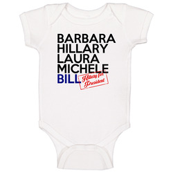 Barbara Hillary Laura Michele Bill First Ladies Clinton For President 2016 Baby One Piece Barbara Hillary Laura Michele Bill First Ladies Clinton For President 2016 Baby One Piece