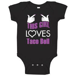 This Girl Loves Taco Bell Funny Food Baby One Piece This Girl Loves Taco Bell Funny Food Baby One Piece