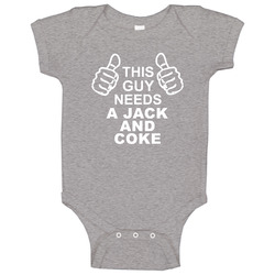 This Guy Needs A Jack And Coke Fun Alcohol Baby One Piece This Guy Needs A Jack And Coke Fun Alcohol Baby One Piece