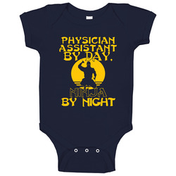 Physician Assistant By Day Ninja By Night Funny Baby One Piece Physician Assistant By Day Ninja By Night Funny Baby One Piece
