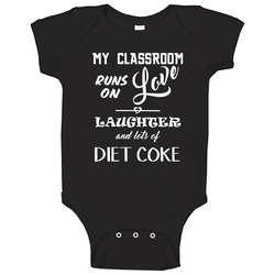 Classroom Runs On Love Laughter Diet Coke Teachers Baby One Piece Classroom Runs On Love Laughter Diet Coke Teachers Baby One Piece