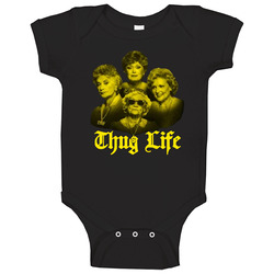 Thug Life The Golden Girls Baby One Piece Thug Life The Golden Girls Baby One Piece