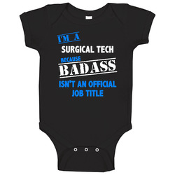 I'm A Surgical Tech Badass Job Funny Baby One Piece I'm A Surgical Tech Badass Job Funny Baby One Piece