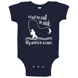 Had To Call In Sick My Arm Is In A Cast Funny Angler Fishing Fisherman Baby One Piece Had To Call In Sick My Arm Is In A Cast Funny Angler Fishing Fisherman Baby One Piece