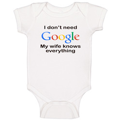 I Don't Need Google My Wife Knows Everything Funny Baby One Piece I Don't Need Google My Wife Knows Everything Funny Baby One Piece