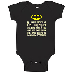 I'm Not Saying I'm Batman Baby One Piece I'm Not Saying I'm Batman Baby One Piece