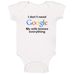 I Don't Need Google My Wife Knows Everything Funny Baby One Piece I Don't Need Google My Wife Knows Everything Funny Baby One Piece