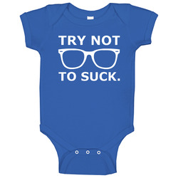 Try Not To Suck Chicago Baseball Joe Maddon Quote Baby One Piece Try Not To Suck Chicago Baseball Joe Maddon Quote Baby One Piece