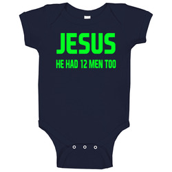 Jesus He Had 12 Men Too Twelves Seattle Seahawks Baby One Piece Jesus He Had 12 Men Too Twelves Seattle Seahawks Baby One Piece
