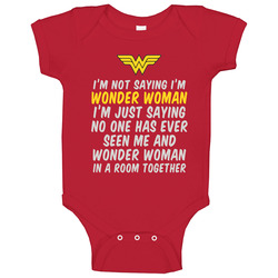 I'm Not Saying I'm Wonder Woman Baby One Piece