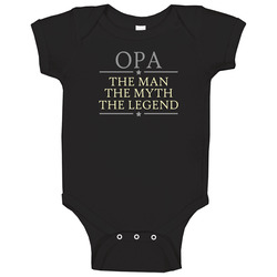 22636789 Opa The Man The Myth The Legend Baby One Piece