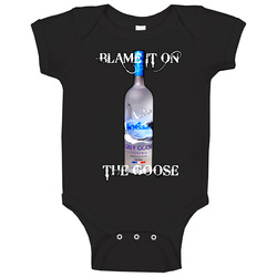 Blame On The Grey Goose Alcohol Vodka Drinking Baby One Piece Blame On The Grey Goose Alcohol Vodka Drinking Baby One Piece
