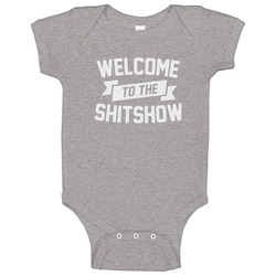Welcome To The Shit Show Chive Style Baby One Piece Welcome To The Shit Show Chive Style Baby One Piece