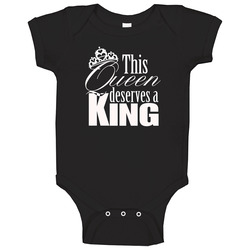This Queen Deserves A King Tee Baby One Piece This Queen Deserves A King Tee Baby One Piece