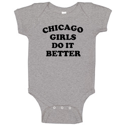 Chicago Girls Do It Better Baby One Piece Chicago Girls Do It Better Baby One Piece