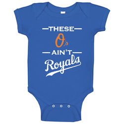 These O's Ain't Royals Loyal Song Inspired Parody Baseball Baby One Piece These O's Ain't Royals Loyal Song Inspired Parody Baseball Baby One Piece