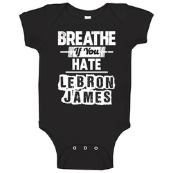 Breathe If You Hate Hater Lebron James Cleveland Basketball Baby One Piece Breathe If You Hate Hater Lebron James Cleveland Basketball Baby One Piece