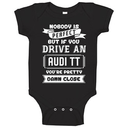 Nobody Is Perfect But If You Drive An Audi Tt Funny Car Baby One Piece Nobody Is Perfect But If You Drive An Audi Tt Funny Car Baby One Piece