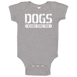Dogs Because People Suck Funny Love Dogs Canine Pet Baby One Piece Dogs Because People Suck Funny Love Dogs Canine Pet Baby One Piece