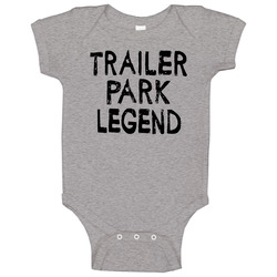 Trailer Park Legend Funny Baby One Piece Trailer Park Legend Funny Baby One Piece