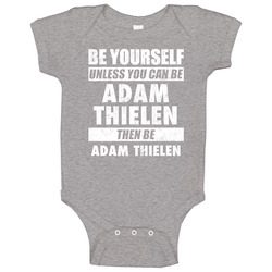 Be Yourself Unless You Can Be Adam Thielen Minnesota Sports Football Baby One Piece Be Yourself Unless You Can Be Adam Thielen Minnesota Sports Football Baby One Piece