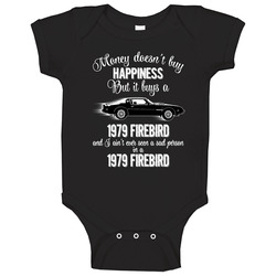 1979 Pontiac Firebird Trans Am Money Cant Buy Happiness But It Buys Car Enthusiast Baby One Piece 1979 Pontiac Firebird Trans Am Money Cant Buy Happiness But It Buys Car Enthusiast Baby One Piece