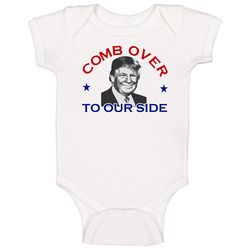 Comb Over To Our Side Donald Trump 2016 Republican Baby One Piece Comb Over To Our Side Donald Trump 2016 Republican Baby One Piece