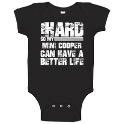 I Work Hard So My Mini Cooper Can Live A Better Life Car Fan Baby One Piece I Work Hard So My Mini Cooper Can Live A Better Life Car Fan Baby One Piece