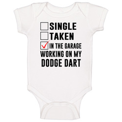 Single Taken Working On My Dodge Dart Funny Car Baby One Piece Single Taken Working On My Dodge Dart Funny Car Baby One Piece