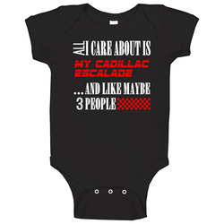 All I Care About Is Cadillac Escalade Car Lover Cool Funny Baby One Piece All I Care About Is Cadillac Escalade Car Lover Cool Funny Baby One Piece