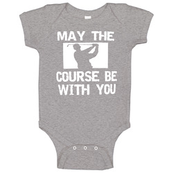 May The Course Be With You Funny Golf Baby One Piece May The Course Be With You Funny Golf Baby One Piece