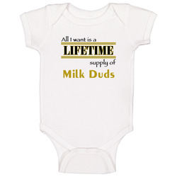Milk Duds I Want A Lifetime Supply Favorites Baby One Piece Milk Duds I Want A Lifetime Supply Favorites Baby One Piece