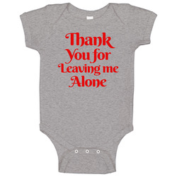 Thank You For Leaving Me Alone Funny Bar Baby One Piece Thank You For Leaving Me Alone Funny Bar Baby One Piece