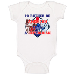 I'd Rather Be American Than A Republican Patriot Baby One Piece I'd Rather Be American Than A Republican Patriot Baby One Piece