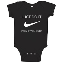 Just Do It Even If You Suck Funny Nike Parody Baby One Piece